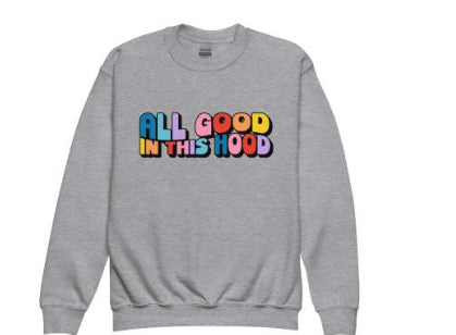 "All Good In This Hood" Crew Neck Sweatshirt