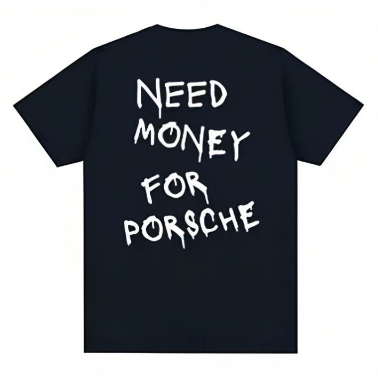 Need Money To Buy Porsche T-shirt