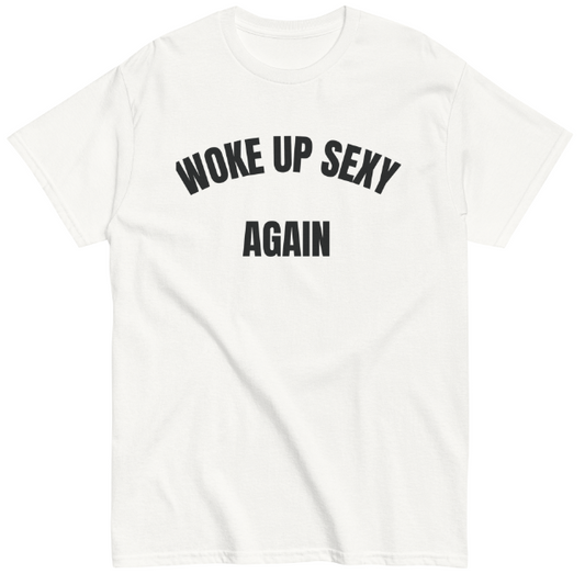 "Woke Up Sexy Again" Round Neck Short Sleeves T-shirt