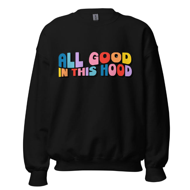 "All Good In This Hood" Crew Neck Sweatshirt