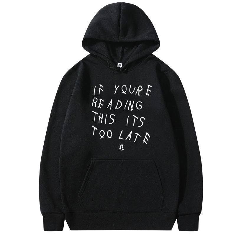 "If your Reading This Is Too Late" High Quality Hoodie