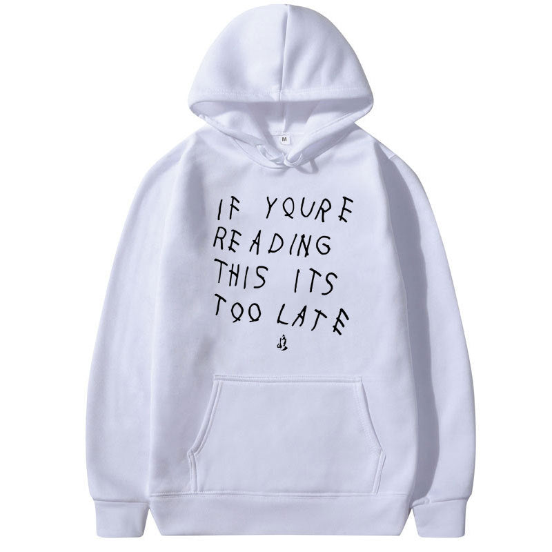 "If your Reading This Is Too Late" High Quality Hoodie