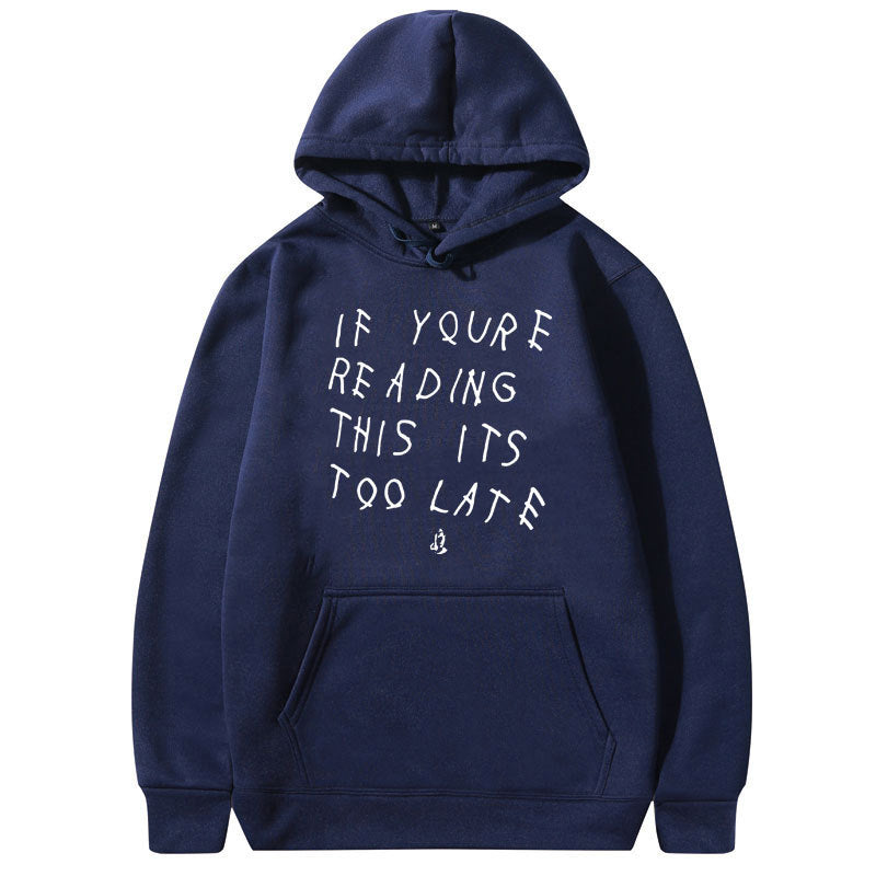 "If your Reading This Is Too Late" High Quality Hoodie