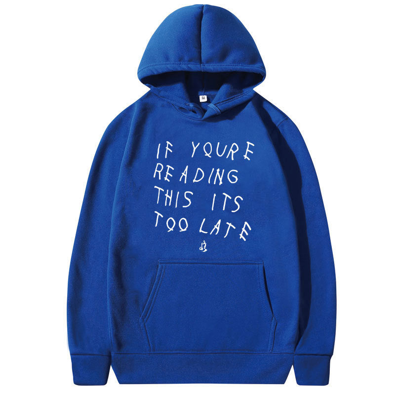 "If your Reading This Is Too Late" High Quality Hoodie