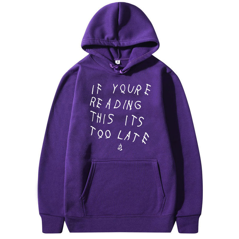 "If your Reading This Is Too Late" High Quality Hoodie