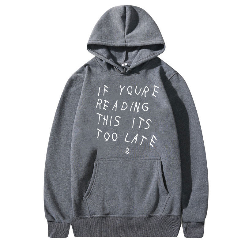 "If your Reading This Is Too Late" High Quality Hoodie